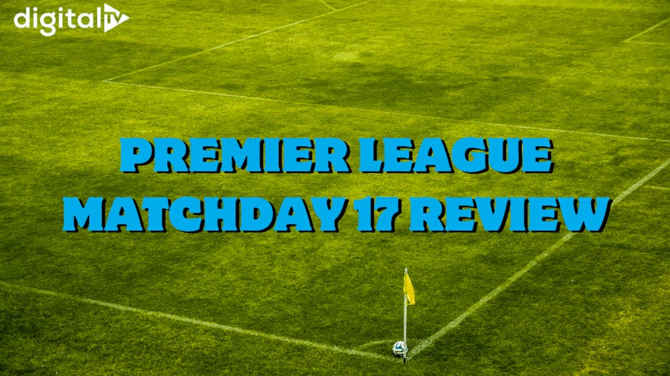Premier League Matchday 17 review: Title race heating up
